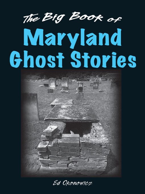 Title details for The Big Book of Maryland Ghost Stories by Ed Okonowicz - Wait list